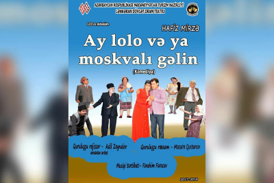 Lənkəran: teatrda "Ay lolo və ya moskvalı gəlin" tamaşası nümayiş olunacaq