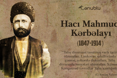 XIX əsrin imkanlı adamlarından biri Hacı Mahmud Kərbəlayı
