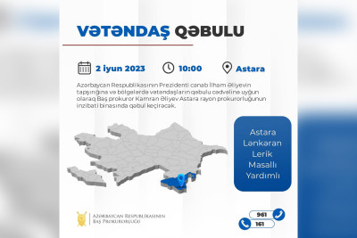 Baş prokuror Astarada vətəndaşları qəbul edəcək