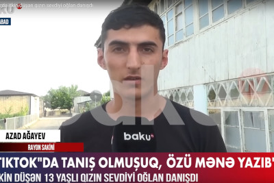 13 yaşlı itkin düşən qızın sevgilisi: “TikTok-da tanış olmuşuq”