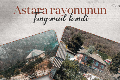 Astara rayonunun ən qədim insan məskənlərindən biri: Təngərud kəndi