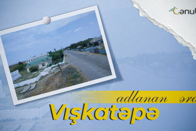 Masallı rayonunun Vışkatəpə adlanan ərazisi