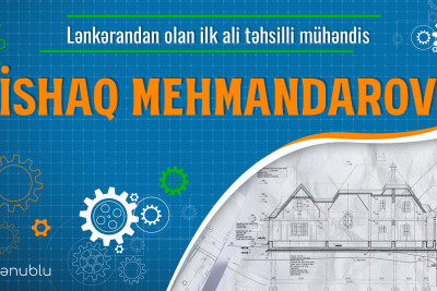 Lənkərandan olan ilk ali təhsilli mühəndis İshaq Mehmandarov
