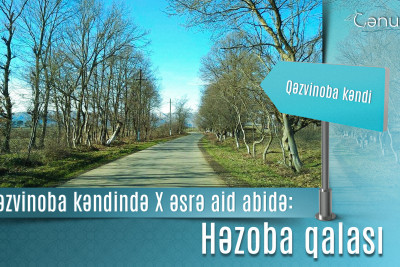 Qəzvinoba kəndində X əsrə aid abidə: Həzoba qalası