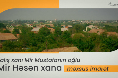 Talış xanı Mir Mustafanın oğlu Mir Həsən xana məxsus imarət