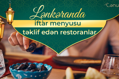 Lənkəranda iftar menyusu təklif edən restoranlar