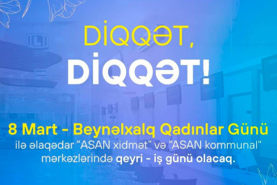 Beynəlxalq Qadınlar Günü ilə əlaqədar “ASAN xidmət”  işləməyəcək