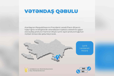Baş Prokuror Kamran Əliyev növbəti vətəndaş qəbulu keçirəcək