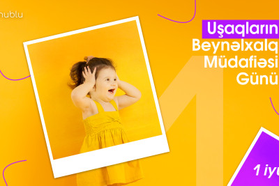 1 İyun - Uşaqların Beynəlxalq Müdafiəsi Günü kimi qeyd edilir