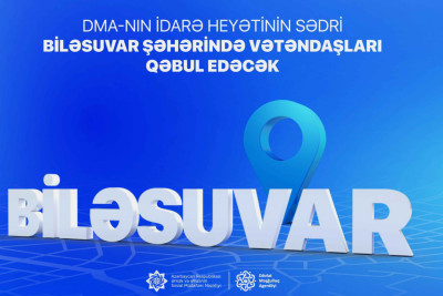 Agentliyin İdarə Heyətinin sədri Biləsuvarda vətəndaşları dinləyəcək