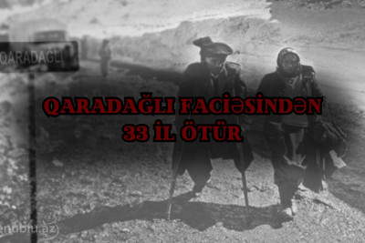 Qaradağlı faciəsindən 33 il ötür