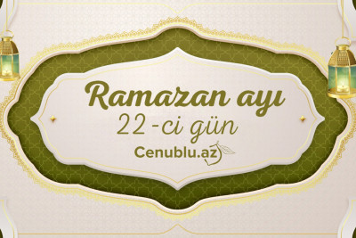 Ramazan ayının iyirmi ikinci gününün imsak, iftar və namaz vaxtları