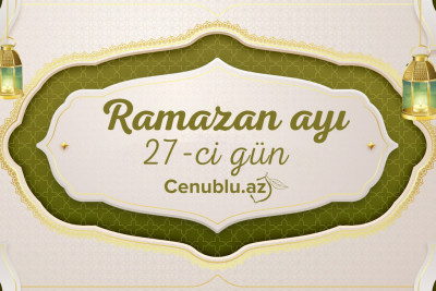 Ramazan ayının iyirmi yeddinci gününün imsak, iftar və namaz vaxtları