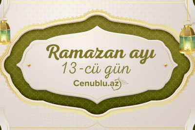 Ramazan ayının on üçüncü gününün imsak, iftar və namaz vaxtları