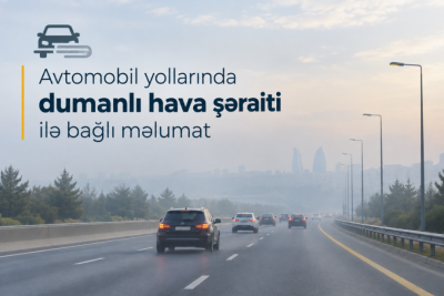Magistral avtomobil yollarında görünüş məsafəsi 500-1000 metrədək məhdudlaşacaq